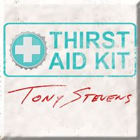 Tony Stevens - Thirst Aid Kit