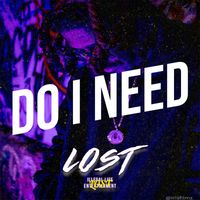 Lost - Do I Need (Explicit)