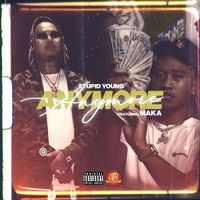 $tupid Young - Anymore (feat. Maka) (Explicit)