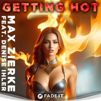 Max Zierke feat. Denise Ihler - Getting Hot