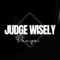 Danya - Judge Wisely