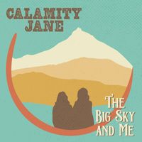 Calamity Jane - The Big Sky and Me