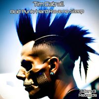 Tim Catrall - Acid Punk / Hard Rave No Sleep (Explicit)