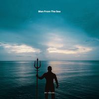 My House - Man from the Sea
