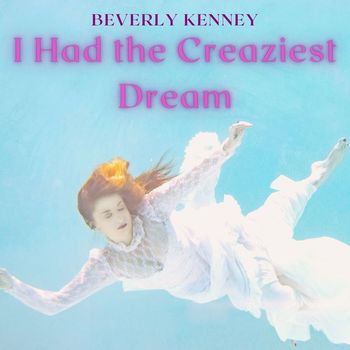 Beverly Kenney - Beverly Kenney - I Had the Creaziest Dream