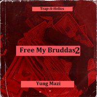 Yung Mazi - Free My Bruddas 2 (Explicit)