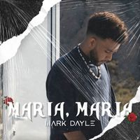 Mark Dayle - Maria, Maria