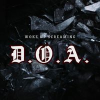 D.O.A. - Woke Up Screaming
