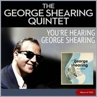 The George Shearing Quintet - You're Hearing George Shearing (Album of 1950)