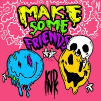 Kid Ink - Make Some Friends
