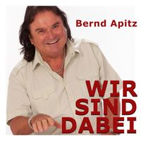Bernd Apitz - Wir sind dabei (Single Edit)