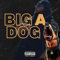 Big A - Big Dog (Explicit)
