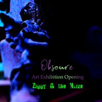 Ziggy & the Noize - Obscure Art Exhibition Opening