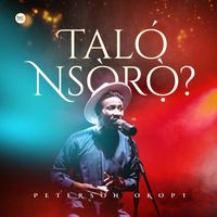 Peterson Okopi - Talo' Nsoro?