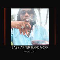 Music Giff - Easy After Hard Work