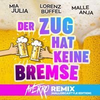 Mia Julia, Lorenz Büffel, Malle Anja - Der Zug hat keine Bremse (Mallorcastyle Edition / Averro Remix)