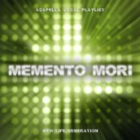 New Life Generation - Memento Mori (Acapella Vocal Playlist)