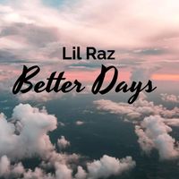 Lil Raz - Better Days