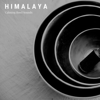 Himalaya - Calming Bowl Sounds