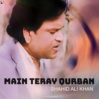 Shahid Ali Khan - Main Teray Qurban