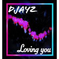 Djayz - Loving You