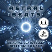 Astral Beats - Binaural Beats Delta Sinus 0.1–3 Hz – Sleep