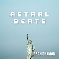 Astral Beats - Urban Shaman