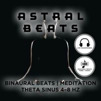 Astral Beats - Binaural Beats Meditation Theta Sinus 4–8 Hz – Meditation