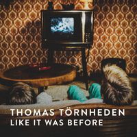 Thomas Törnheden - Like It Was Before