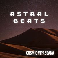Astral Beats - Cosmic Vipassana