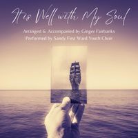 Ginger Fairbanks - It Is Well with My Soul (feat. Sandy First Ward Youth Choir)