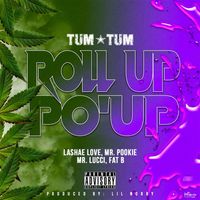 Tum Tum - Roll Up, Po'Up (Explicit)