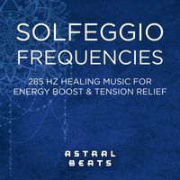 Astral Beats - Solfeggio Frequencies - 285 Hz Energy Boost & Tension Relief