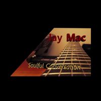Jay Mac - Soulful Conversation