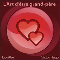 Bernard - Victor Hugo: L' Art d'être grand-père