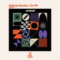 Gabriel Rocha, DJ PP - Get Up (Original Mix)