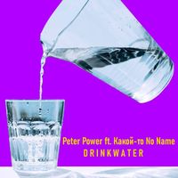 Peter Power - DRINKWATER (Explicit)
