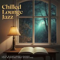 A Cup of Jazz - Chilled Lounge Jazz: Late Night Jazz Lounge for Working and Studying