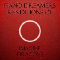 Piano Dreamers - Piano Dreamers Renditions of Imagine Dragons, Vol. 2 (Instrumental)