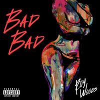 Roy Woods - Bad Bad (Explicit)