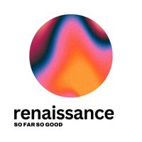 Renaissance - so far so good
