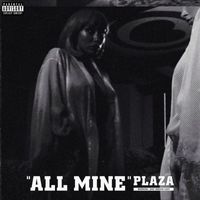 Plaza - All Mine (Explicit)