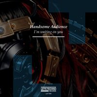 Handsome Audience - I'm waiting on you