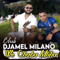 Cheb Djamel Milano - We Chaba Mliha