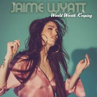 Jaime Wyatt - World Worth Keeping