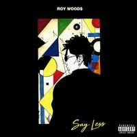 Roy Woods - Say Less (Explicit)
