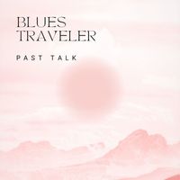 Blues Traveler - Past Talk