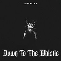 Apollo - Down To The Whistle (Explicit)