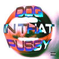 Wisdom - Dog In That Pussy (Explicit)
