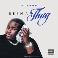 Wisdom - Been A Thug (Explicit)